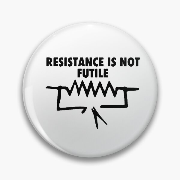 Item preview, Resistance Is Not Futile It's Voltage Divided By Current Art Design Happy Apparel Essential Inspiration Joy Mood Funny designed and sold by DesignByHeartUK.