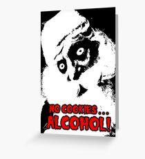 NO COOKIES . . . ALCOHOL ***find hidden gems in my portfolio*** Greeting Card