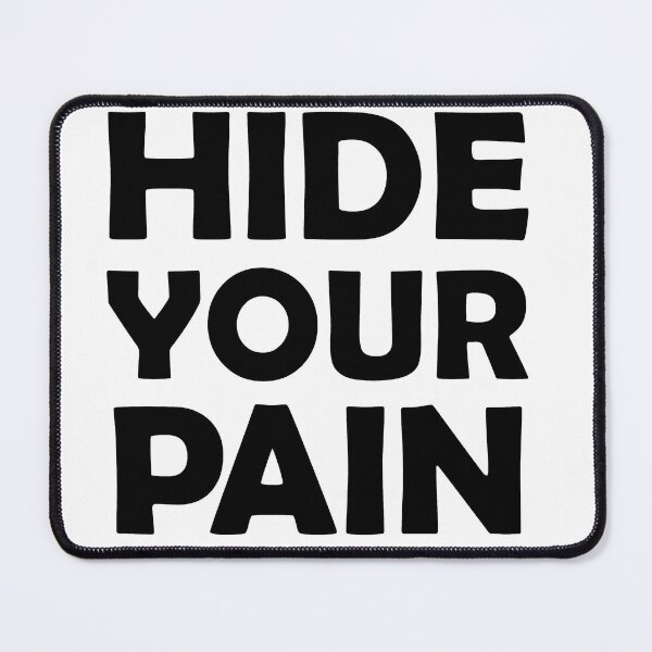 Item preview, Hide Your Pain designed and sold by tdahlheim.
