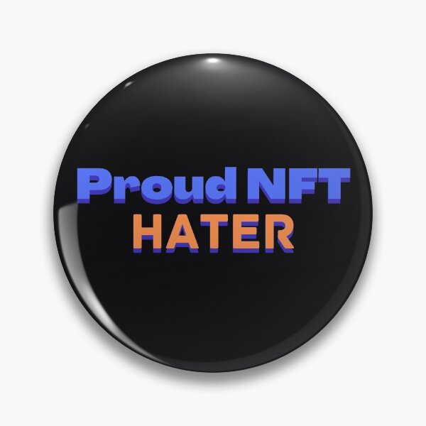 Item preview, Proud NFT Hater designed and sold by supercomfy.