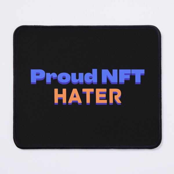 Item preview, Proud NFT Hater designed and sold by supercomfy.