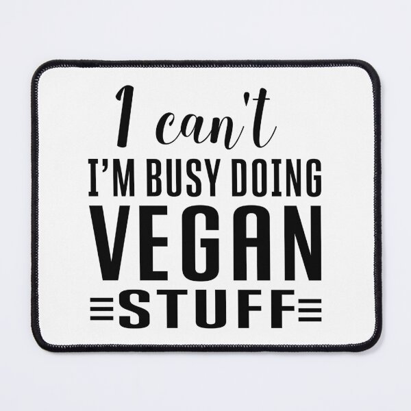 Item preview, I Can't. I'm Busy Doing Vegan Stuff Funny Plant Based Antisocial Quote designed and sold by nanogarbanzo.