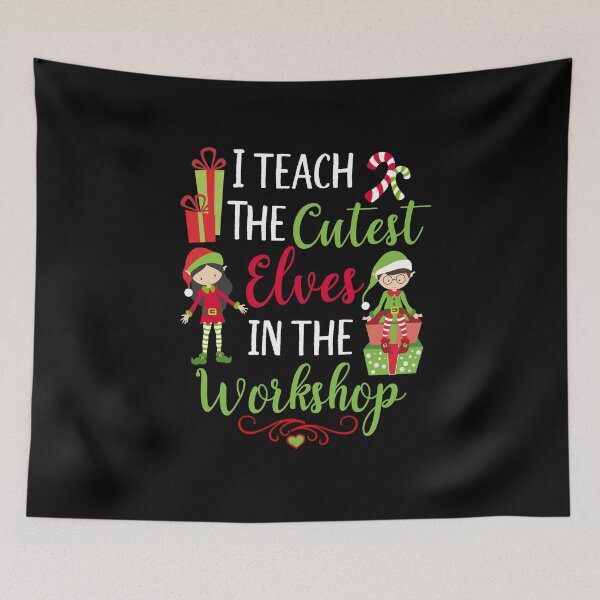Item preview, I Teach the Cutest Elves in the Workshop - Christmas apparel  designed and sold by TeeTrauma.