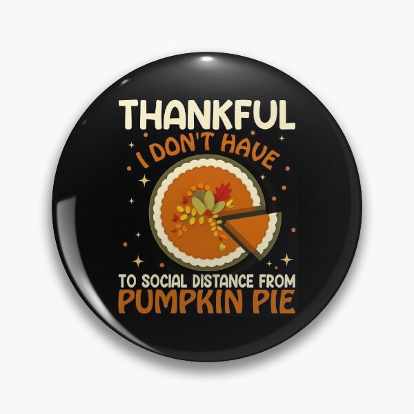 Item preview, Thankful I don't have to Social Distance from Pumpkin Pie designed and sold by Coteafee.