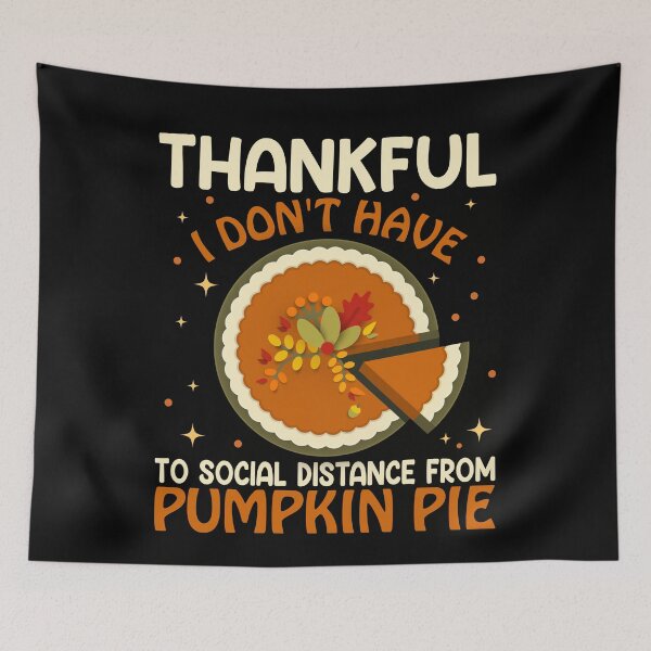 Item preview, Thankful I don't have to Social Distance from Pumpkin Pie designed and sold by Coteafee.