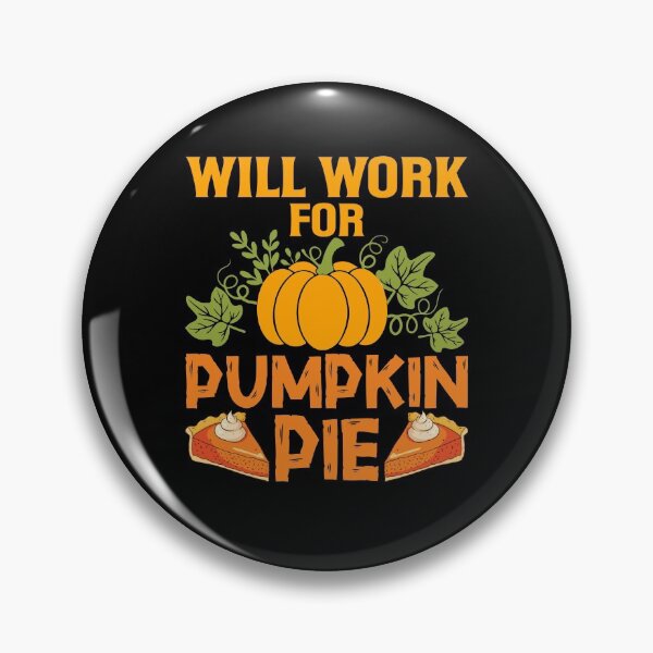 Item preview, Will Work for Pumpkin Pie designed and sold by Coteafee.