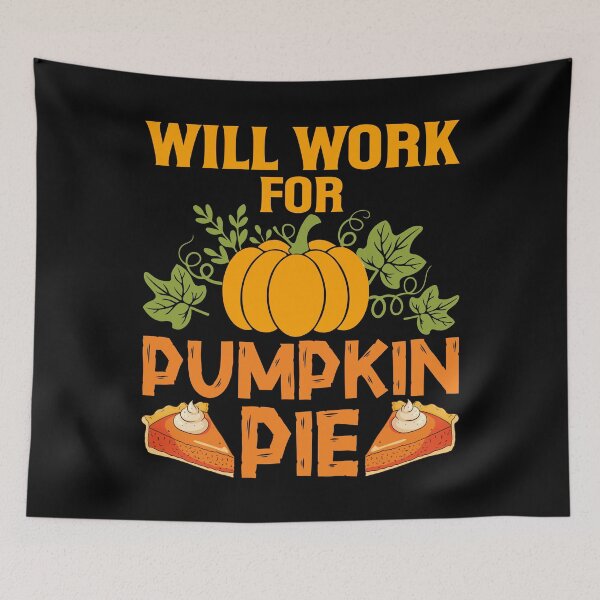 Item preview, Will Work for Pumpkin Pie designed and sold by Coteafee.