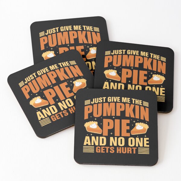 Item preview, Just Give Me the Pumpkin Pie and No One Gets Hurt designed and sold by Coteafee.