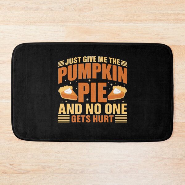 Item preview, Just Give Me the Pumpkin Pie and No One Gets Hurt designed and sold by Coteafee.