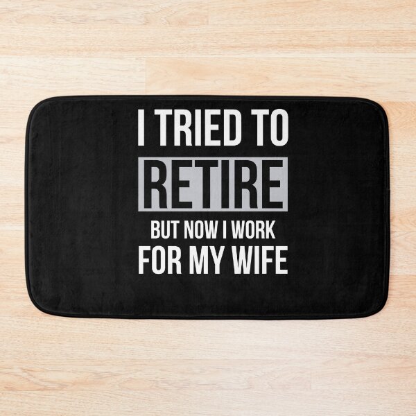 Item preview, I tried to retire but now im working for my wife funny  designed and sold by AwesomeWorld1.