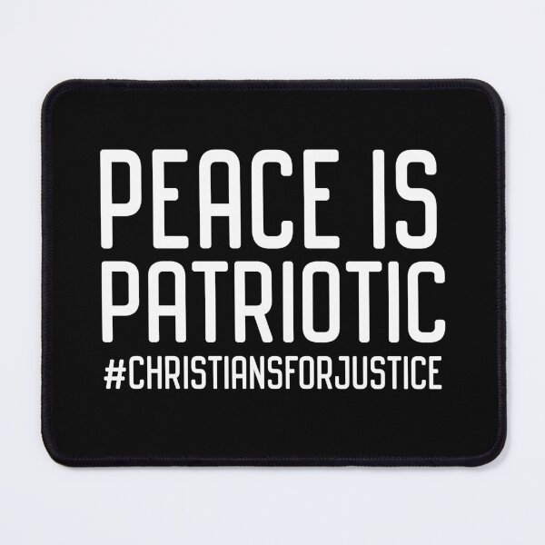 Item preview, Christians for Justice: Peace is Patriotic (white text) designed and sold by Ofeefee.