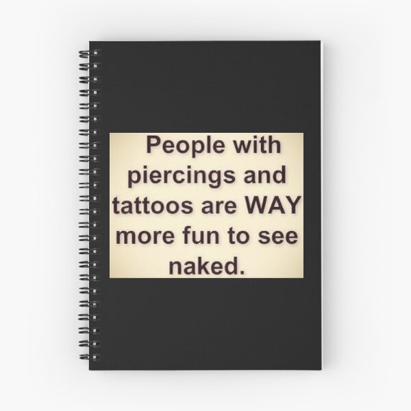 Item preview, People With Piercings and Tattoos Are Way More Fun To See Naked. designed and sold by lduke47.