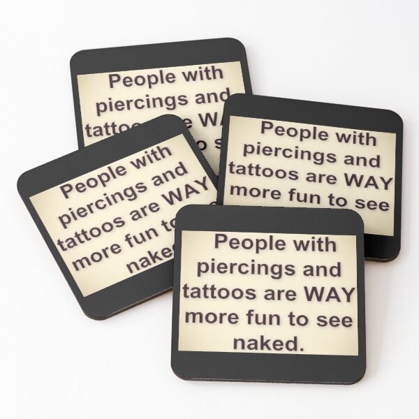 Item preview, People With Piercings and Tattoos Are Way More Fun To See Naked. designed and sold by lduke47.
