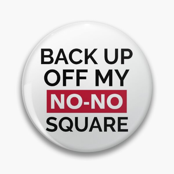 Item preview, BACK UP OFF MY NO-NO SQUARE designed and sold by GagiTees.