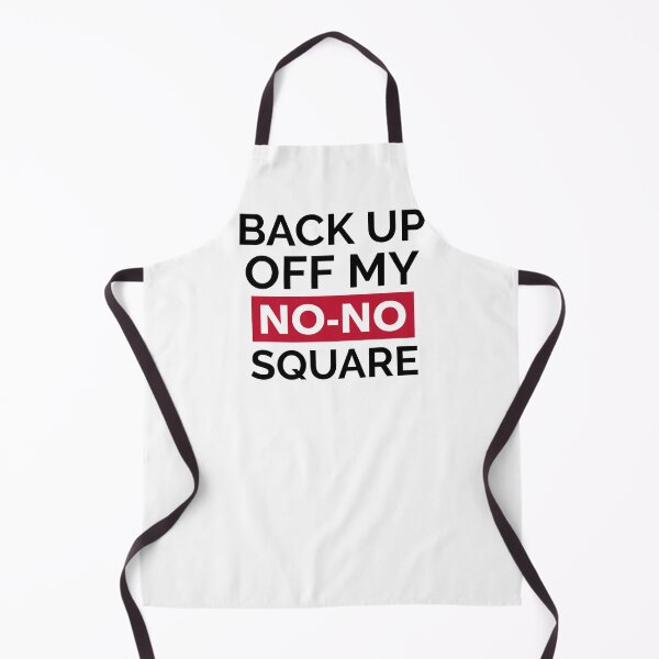 Item preview, BACK UP OFF MY NO-NO SQUARE designed and sold by GagiTees.