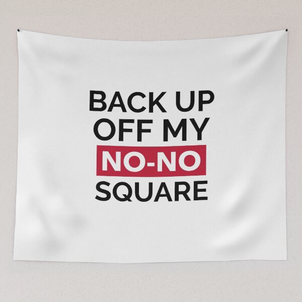 Item preview, BACK UP OFF MY NO-NO SQUARE designed and sold by GagiTees.