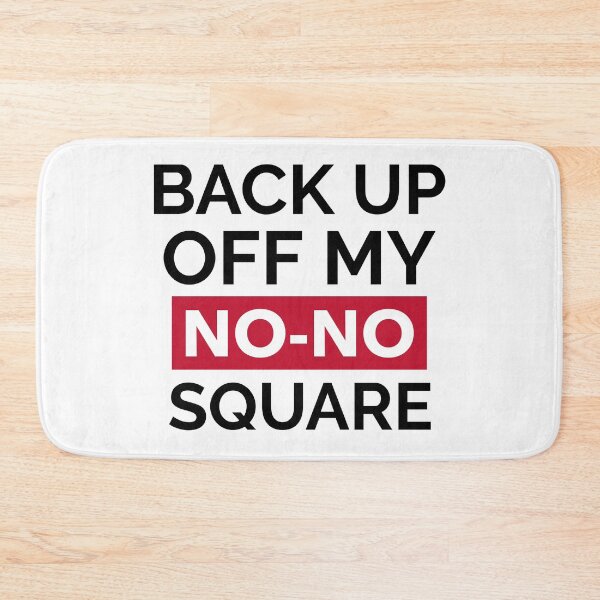 Item preview, BACK UP OFF MY NO-NO SQUARE designed and sold by GagiTees.