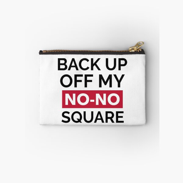 Item preview, BACK UP OFF MY NO-NO SQUARE designed and sold by GagiTees.