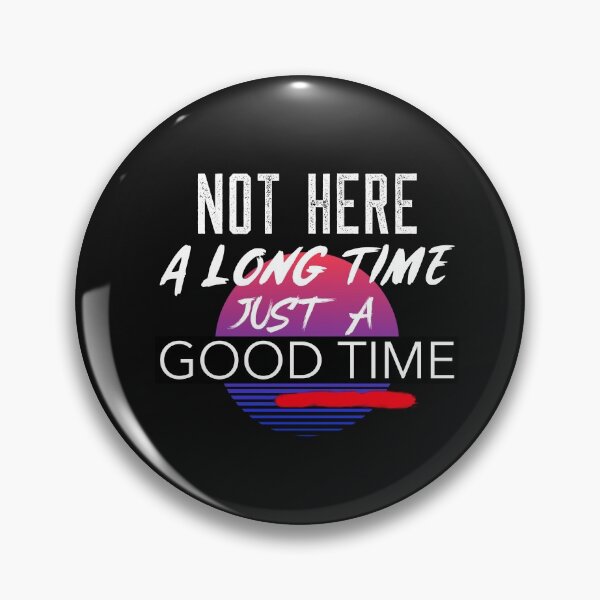 Item preview, Not Here For A Long Time Just A Good Time Shirt designed and sold by BestCoolStuff.