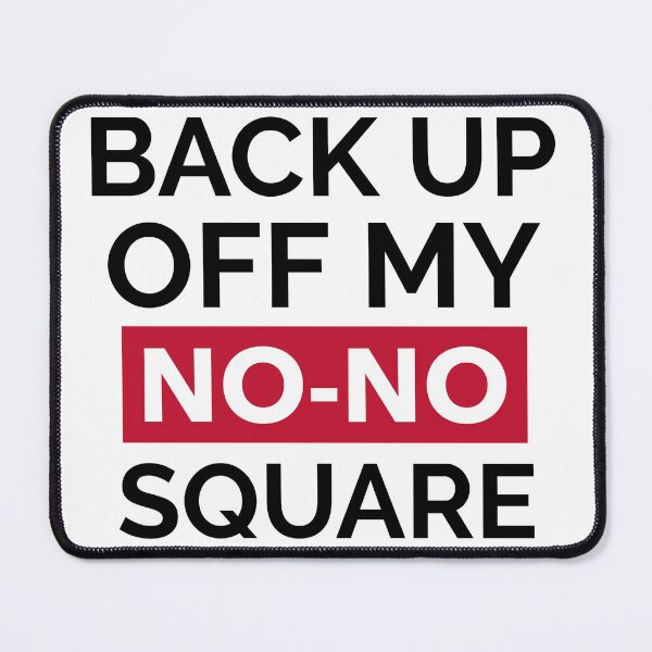 Item preview, BACK UP OFF MY NO-NO SQUARE designed and sold by GagiTees.