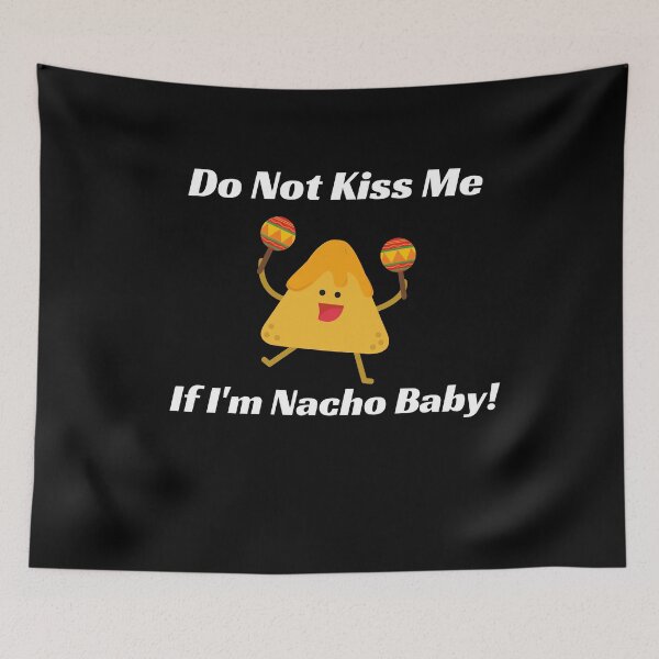 Item preview, Do Not Kiss Me If Im Nacho Baby designed and sold by Peter Stawicki.