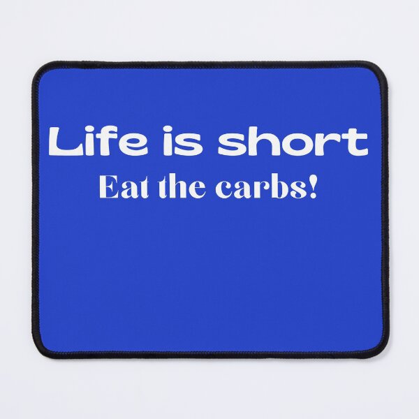 Item preview, Life is Short Eat The Carbs designed and sold by FauxAesthetic.