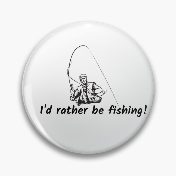 Item preview, I Would Rather Be Fishing designed and sold by Famtastic Artworks.