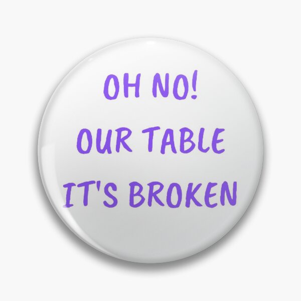 Item preview, Oh no! our table it's broken designed and sold by PacePoint.
