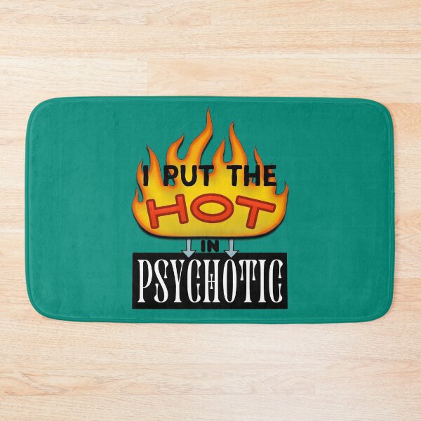 Item preview, I Put The Hot In Psychotic - Funny Humor Joke Quote designed and sold by ViewerEqualsPhoton.