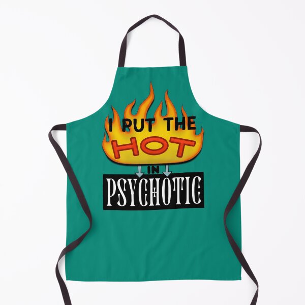 Item preview, I Put The Hot In Psychotic - Funny Humor Joke Quote designed and sold by ViewerEqualsPhoton.