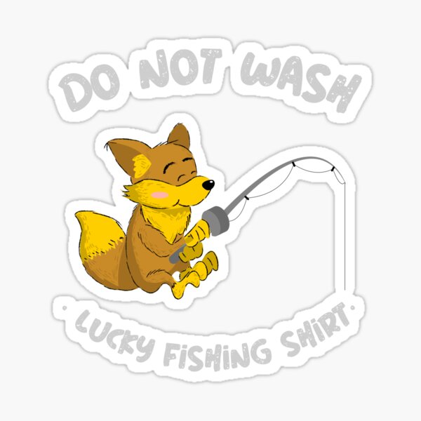Lucky Fishing Shirt Do Not Wash Sticker