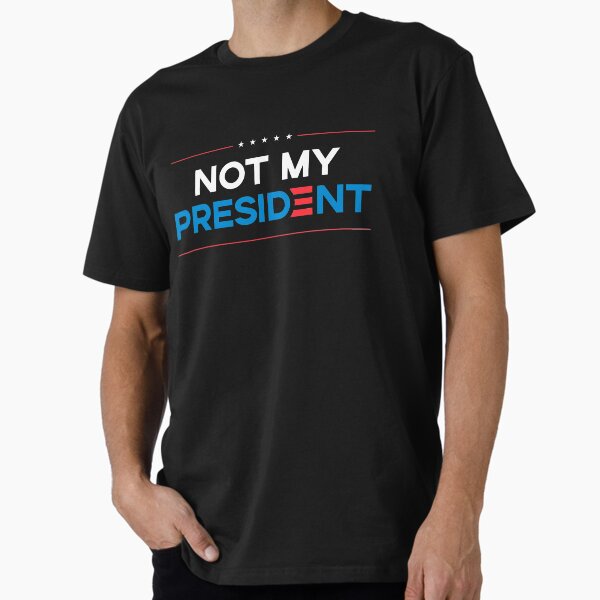 Item preview, Not my President designed and sold by BreannaNeaveill.