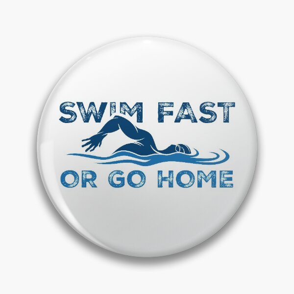 Item preview, Swim Fast or go home - Swimming Quotes designed and sold by swimarts.