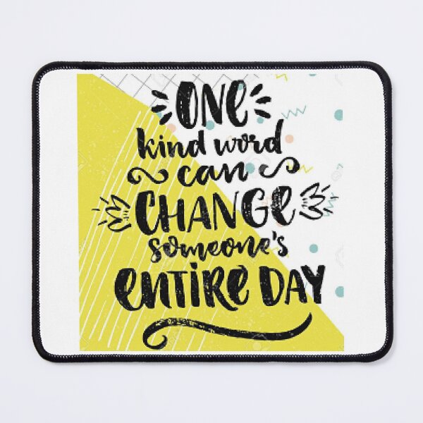 Item preview, One Kind Word Can Change Someone's Entire Day. designed and sold by lduke47.