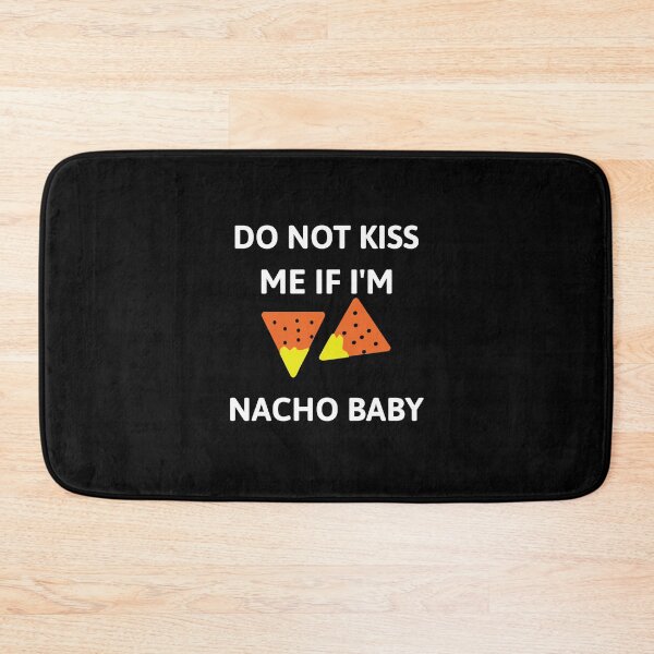 Item preview, Do not kiss me if i'm nacho baby  designed and sold by Rsagur12.