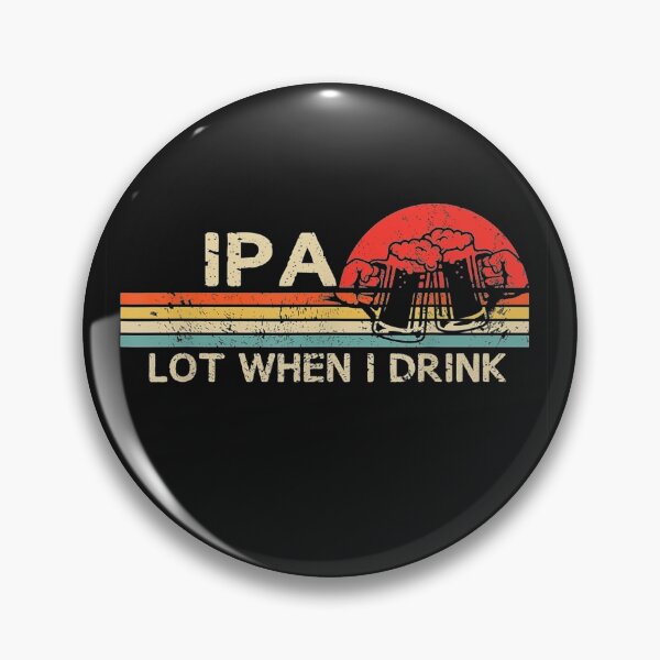 Item preview, IPA Lot When I Drink Vintage Beer Lover St Patrick's Day T-Shirt designed and sold by Anthony-Wilson.