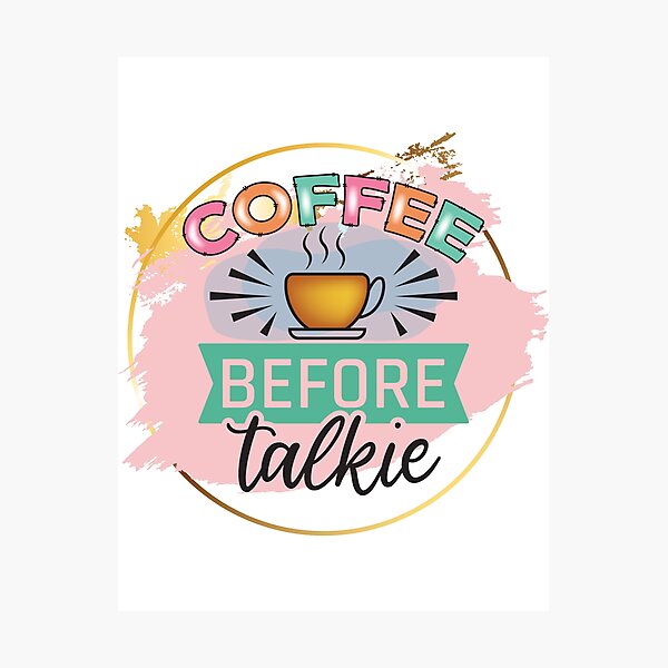 Item preview, Coffee before Talkie designed and sold by BraveNewDesigns.