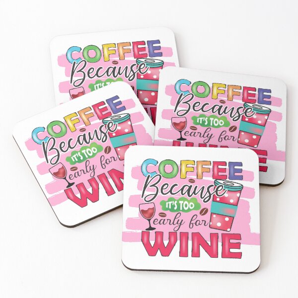 Item preview, Coffee because it's too early for wine designed and sold by BraveNewDesigns.