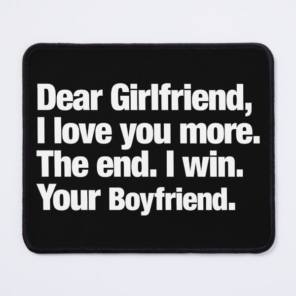 Item preview, Dear Girlfriend I Love You More The End I Win Your Boyfriend designed and sold by henrymencia.