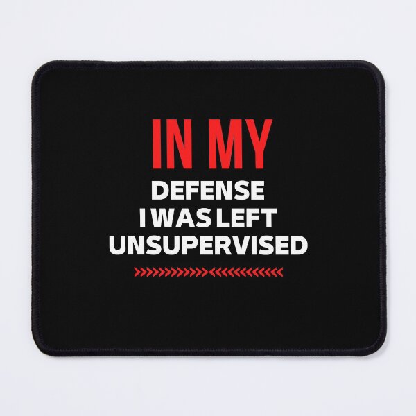 Item preview, Copy of Copy of Copy of Copy of  Funny In my defense I was left unsupervised  designed and sold by wisamart.