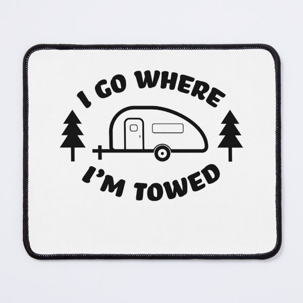 Item preview, Fun Teardrop Go Where I'm Towed designed and sold by RoguePixel.