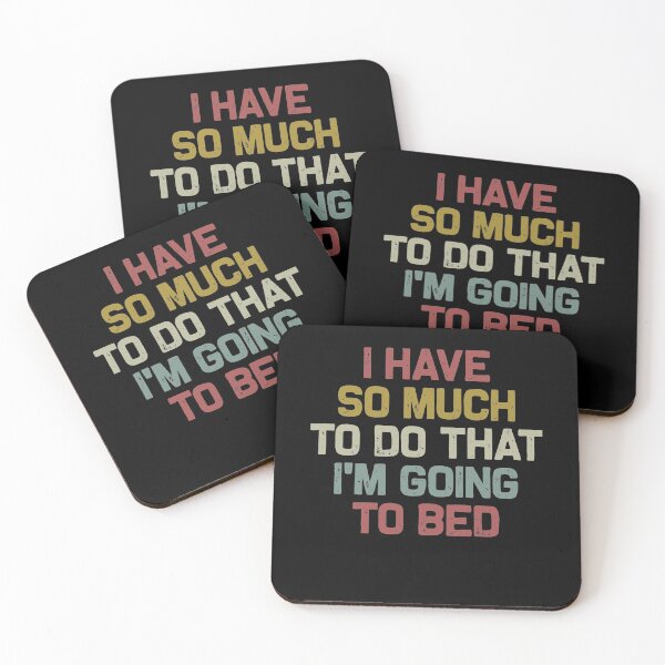 Item preview, I have so much to do that i'm going to bed  designed and sold by hasanmasud.