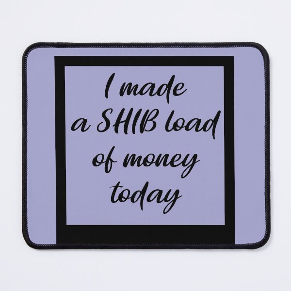 Item preview, I made a SHIB Load of Money Today (Shiba Inu token) Crypto designed and sold by HamiltonmagicTs.