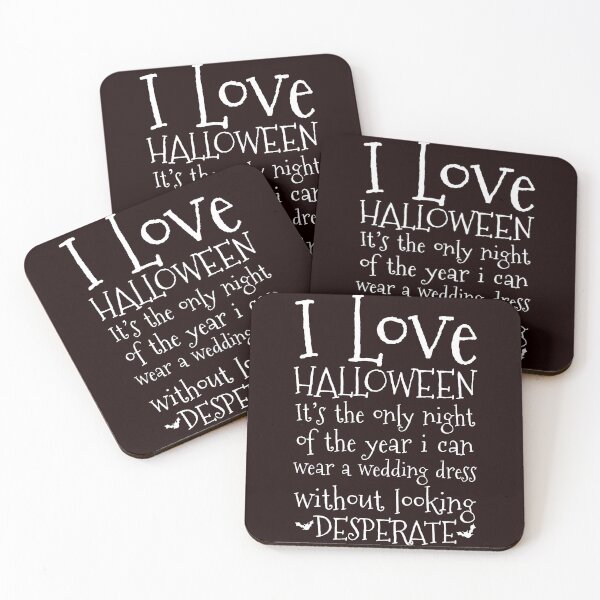 Item preview, I love Halloween! It’s the only night of the year I can wear a wedding dress without looking desperate. designed and sold by Capiral Bucketlist.