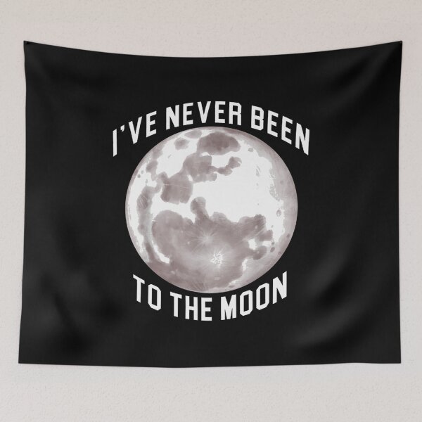 Item preview, i have never been to the moon designed and sold by sunxmoon12.