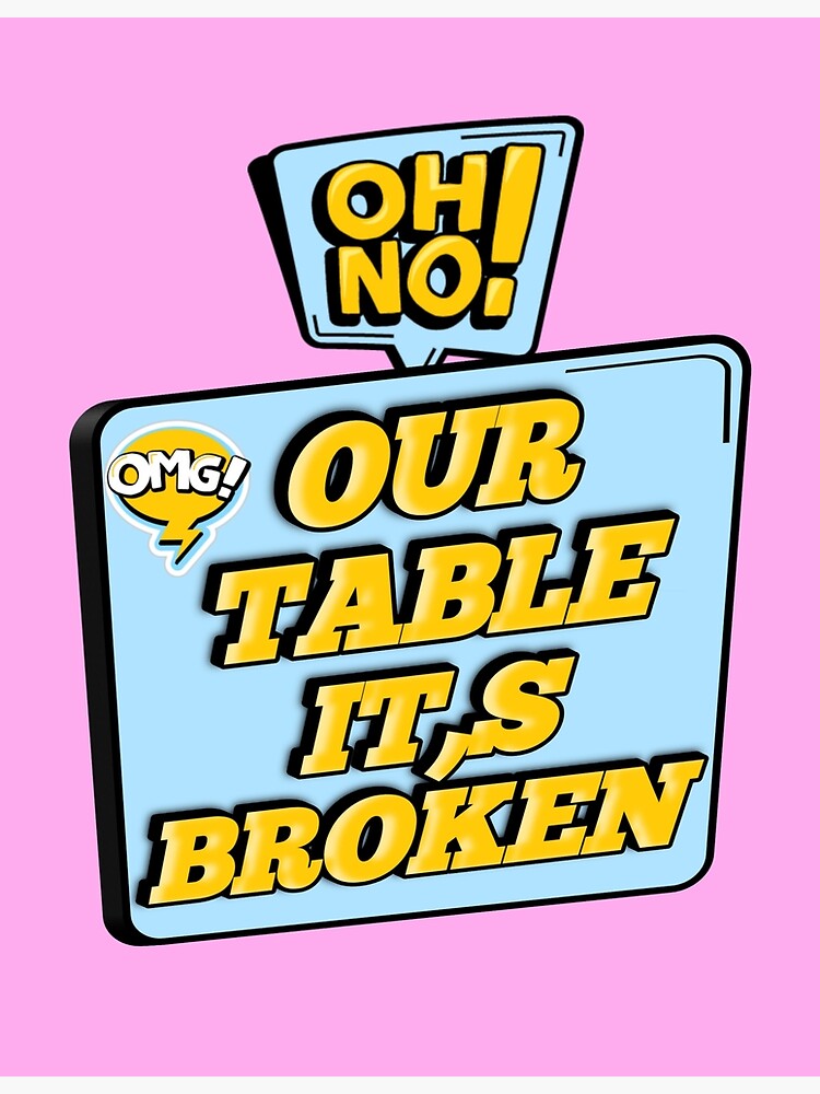 oh-no-our-table-it-s-broken-funny-tiktok-sound-tik-tok-meme-canvas