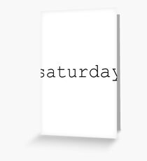 saturday black Greeting Card