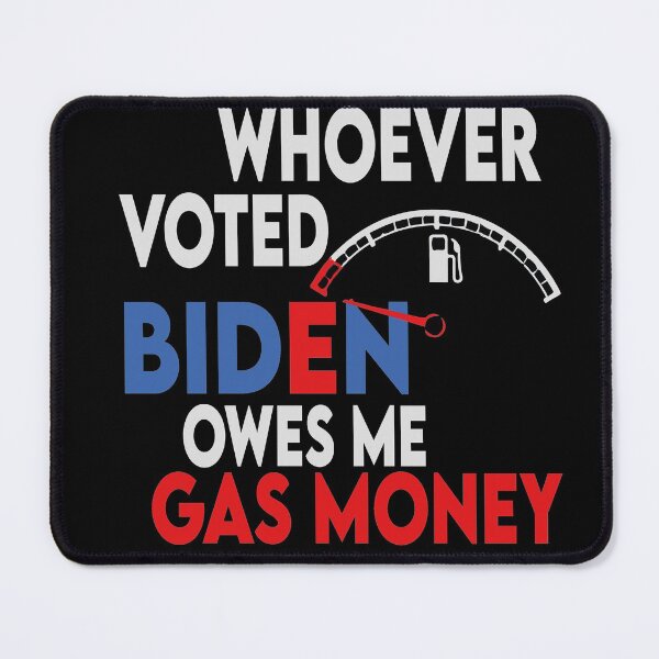 Item preview, Whoever Voted Biden Owes Me Gas designed and sold by Heddar Badreddine.