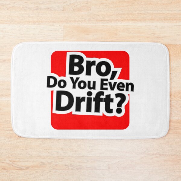 Item preview, Bro Do You Even Drift designed and sold by whuruxeno.