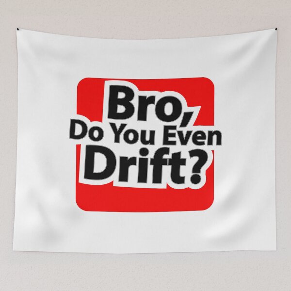 Item preview, Bro Do You Even Drift designed and sold by whuruxeno.